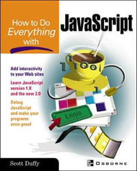 How to Do Everything with JavaScript : How to Do Everything - Scott Duffy