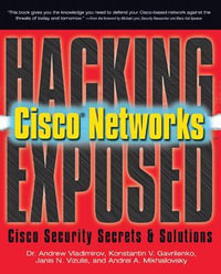 Hacking Exposed Cisco Networks : Hacking Exposed - Andrew Vladimirov