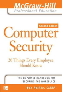 Computer Security : 20 Things Every Employee Should Know - Ben Rothke