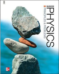 Glencoe Physics : Principles and Problems © 2013 : Student Edition Grade Levels 10 - 12 - Paul W. Zitzewitz