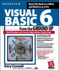 Visual Basic 6 from the Ground Up : From the Ground Up - Gary Cornell