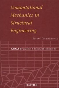 Computational Mechanics in Structural Engineering : Recent Developments - F. Y. Cheng