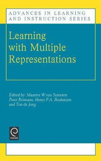 Learning with Multiple Representations : Advances in Learning and Instruction - M.W. Van Someren