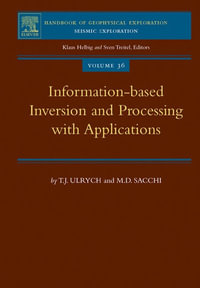 Information-Based Inversion and Processing with Applications : Handbook of Geophysical Exploration: Seismic Exploration : Book 36 - T.J. Ulrych