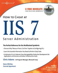 How to Cheat at IIS 7 Server Administration : How to Cheat - Chris Adams