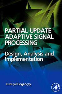 Partial-Update Adaptive Signal Processing : Design Analysis and Implementation - Kutluyil Do?ançay