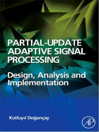 Partial-Update Adaptive Signal Processing : Design Analysis and Implementation - Kutluyil Dogancay