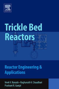 Trickle Bed Reactors : Reactor Engineering and Applications - Vivek V. Ranade