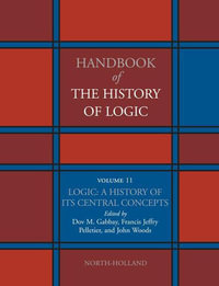 Logic : A History of its Central Concepts - Dov M. Gabbay