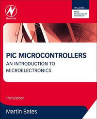 PIC Microcontrollers : An Introduction to Microelectronics - Martin P. Bates