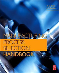 Manufacturing Process Selection Handbook - J. D. Booker