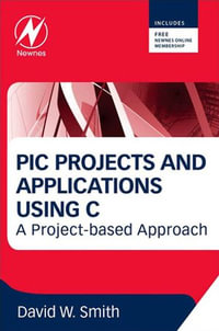 PIC Projects and Applications using C : A Project-based Approach - David W Smith