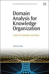 Domain Analysis for Knowledge Organization : Tools for Ontology Extraction - Richard Smiraglia