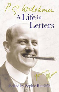 P.G. Wodehouse : A Life in Letters - P. G. Wodehouse