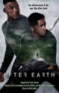 After Earth : The Official Novel of the Epic Film After Earth - Peter David
