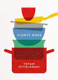 Plenty More : Vibrant Vegetable Cooking from London's Ottolenghi [A Cookbook] - Yotam Ottolenghi