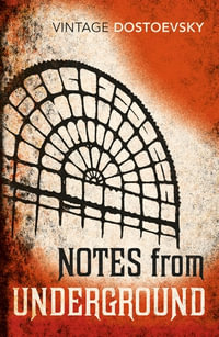 Notes from Underground : Vintage Classics - Fyodor Dostoevsky