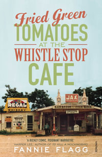 Fried Green Tomatoes at the Whistle Stop Cafe - Fannie Flagg