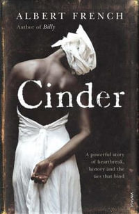 Cinder : A Powerful Story of Heartbreak, History and the Ties That Bind - Albert French