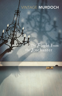 Flight from the Enchanter : Vintage Classics - Iris Murdoch