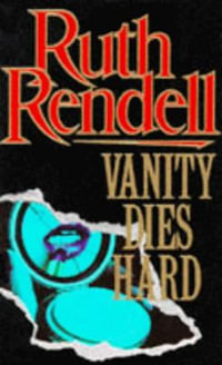 Vanity Dies Hard - Ruth Rendell