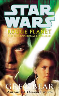 Star Wars : Rogue Planet - Greg Bear