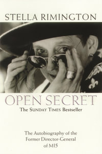 Open Secret : The Autobiography of the Former Director-General of MI5 - Stella Rimington