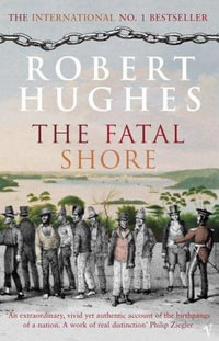 The Fatal Shore - Robert Hughes