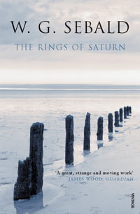 The Rings of Saturn : Vintage Classics - W G Sebald