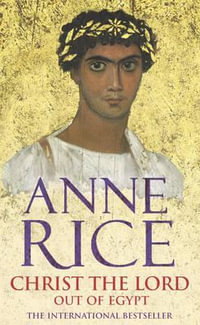 Christ The Lord : Out of Egypt - Anne Rice