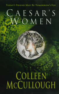 Caesar's Women : Masters of Rome Series : Book 4 - Colleen McCullough