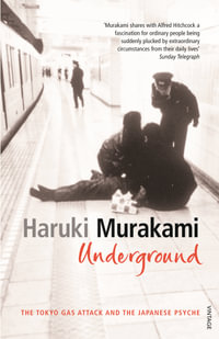 Underground : The Tokyo Gas Attack and the Japanese Psyche - Haruki Murakami