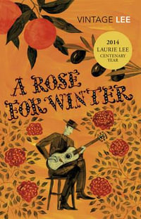 A Rose for Winter : Vintage Classics - Laurie Lee