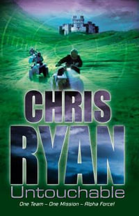Alpha Force: Untouchable : Book 10 - Chris Ryan