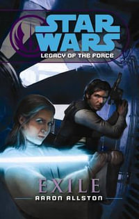 Star Wars: Exile : Legacy of the Force IV - Exile - Aaron Allston