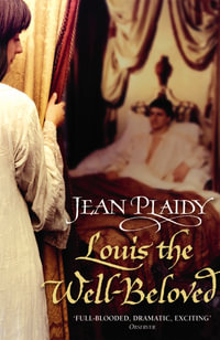 Louis the Well-Beloved : (French Revolution) - Jean Plaidy