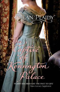 The Captive of Kensington Palace : (Queen Victoria: Book 1) - Jean Plaidy