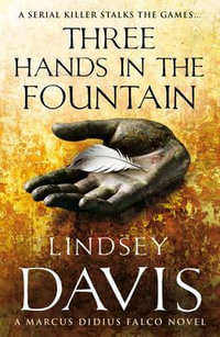 Three Hands In The Fountain : Marcus Didius Falco Mysteries : Book 9 - Lindsey Davis
