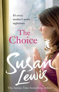The Choice : The captivating suspense novel from the Sunday Times bestselling author - Susan Lewis