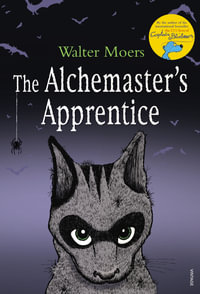 The Alchemaster's Apprentice : A Culinary Tale from Zamonia by Optimus Yarnspinner. Translated from the Zamonian and Illustrated by Walter Moers - Walter Moers