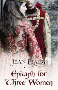 Epitaph for Three Women : (Plantagenet Saga) - Jean Plaidy
