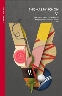V. : Vintage Classics - Thomas Pynchon