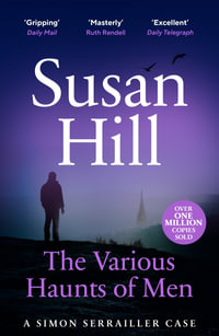 The Various Haunts of Men : Simon Serrailler Book 1 - Susan Hill