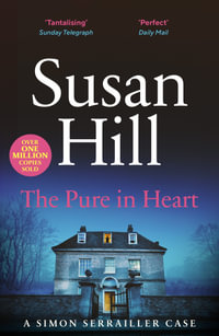 The Pure in Heart : Simon Serrailler Book 2 - Susan Hill