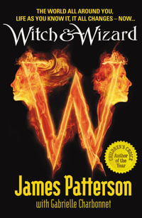 Witch & Wizard : Witch and Wizard : Book 1 - James Patterson