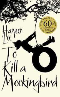 To Kill A Mockingbird : 60th Anniversary Edition - Harper Lee