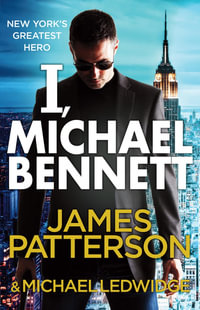 I, Michael Bennett : Michael Bennett Series : Book 5 - James Patterson