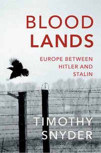 Bloodlands : Europe between Hitler and Stalin - Timothy Snyder