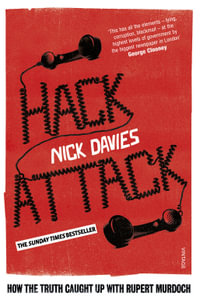 Hack Attack : How the truth caught up with Rupert Murdoch - Nick Davies