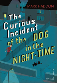 The Curious Incident of the Dog in the Night-time : Vintage Children's Classics - Mark Haddon